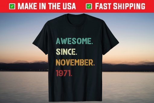 Awesome Since November 1971 50th Birthday 50 Years Old T-Shirts