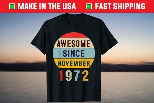 Awesome Since November 1972 49th Birthday 49 Year Old T-Shirt