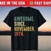 Awesome Since November 1974 - 47th Birthday 47 Years Old Tee Shirt