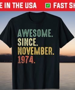 Awesome Since November 1974 - 47th Birthday 47 Years Old Tee Shirt