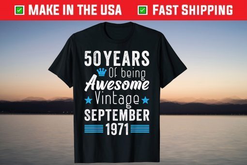 Awesome Since September 1971 50th Birthday 50 Years Old Tee Shirt