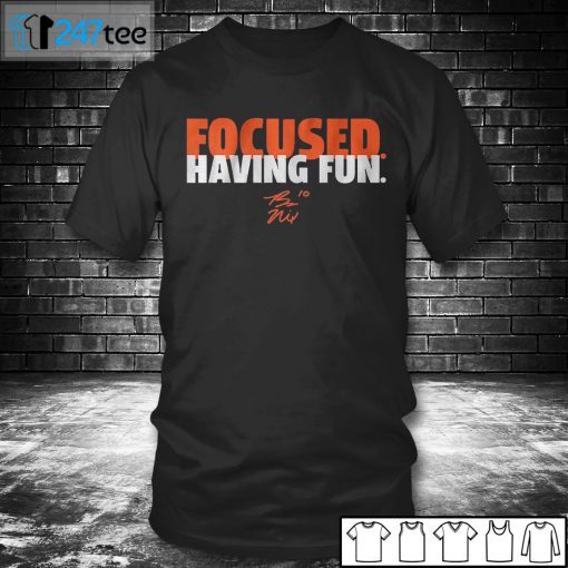 BO NIX FOCUSED AND HAVING FUN Gift Shirt