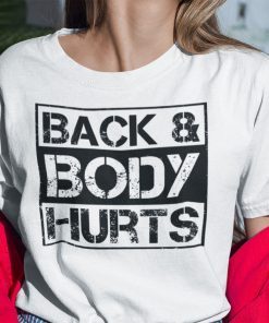 Back And Body Hurts Unisex Shirt