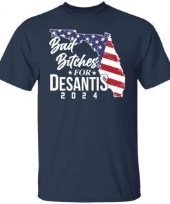 Bad Bitches For Desantis 2024 Classic Shirt