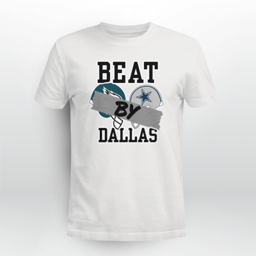 Beat By Dallas – Dallas Cowboys Wins Eagles Football Unisex Shirt