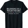 Beginning of a Nightmare January 20 2021 Anti Biden 2021 Shirt