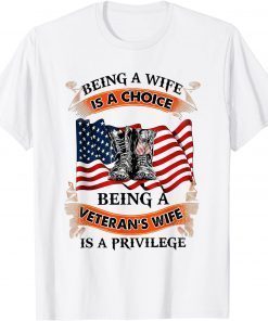 Being A Wife Is A Choice Being A Veteran's Wife Is Privilege Gift ShirtBeing A Wife Is A Choice Being A Veteran's Wife Is Privilege Gift Shirt