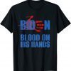 Biden Blood On His Hands – Bring Trump Back Biden Gift Shirt
