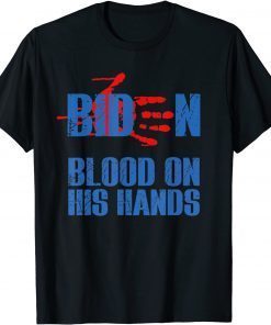 Biden Blood On His Hands – Bring Trump Back Biden Gift Shirt