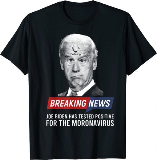 Biden Buffering Breaking News 2021 T-Shirt