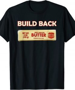 Biden Build Back Better Butter USA Gift Shirt