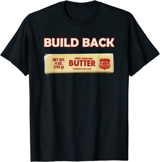 Biden Build Back Better Butter USA Gift Shirt