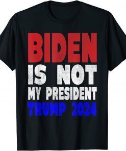 Biden Is Not My President Trump 2024 Trump Mean Tweets Unisex Shirt