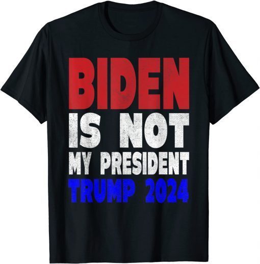 Biden Is Not My President Trump 2024 Trump Mean Tweets Unisex Shirt