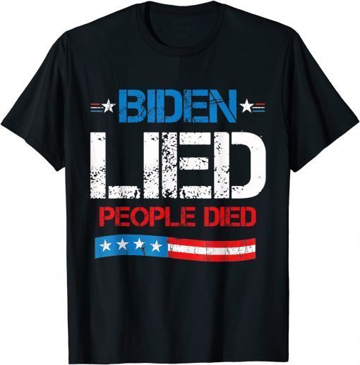 Biden Lied People Died American US Flag Us 2021 T-Shirt