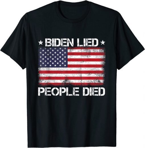 Biden Lied People Died American US Flag Gift Shirt