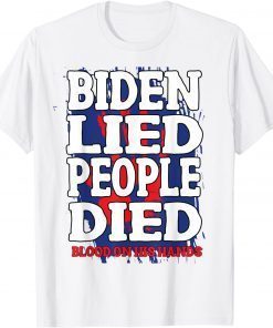 Biden Lied People Died Blood On His Hands Anti Biden Vintage Unisex Shirt