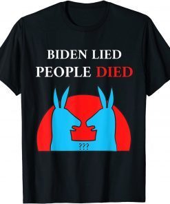 Biden Lied People Died Impeach Biden Anti Biden 2021 Shirt