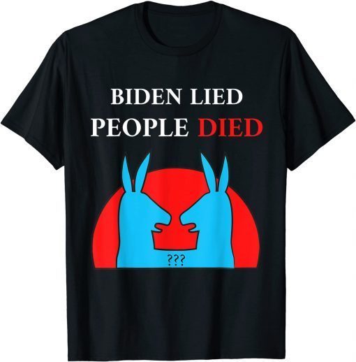 Biden Lied People Died Impeach Biden Anti Biden 2021 Shirt