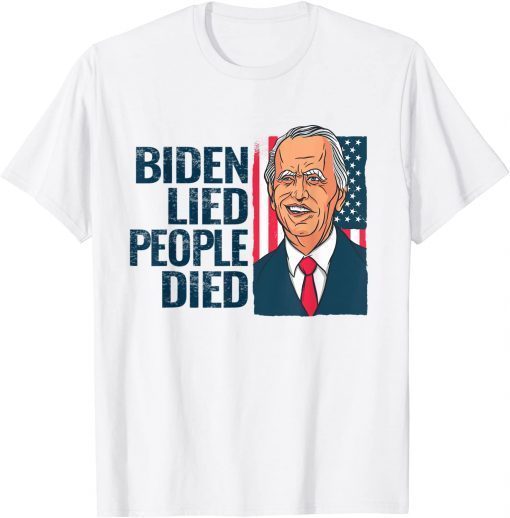 Biden Lied People Died - Joe Biden USA Flag Gift Shirt