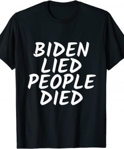 Biden Lied People Died Unisex Shirt