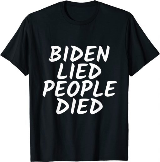 Biden Lied People Died Unisex Shirt