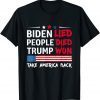 Biden Lied People Died Trump Won Take America Back Us 2021 Shirt