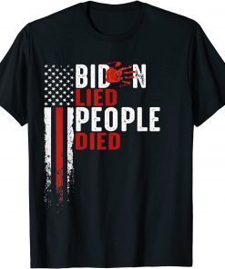 Biden Lied People Died USA Flag Us 2021 Shirt