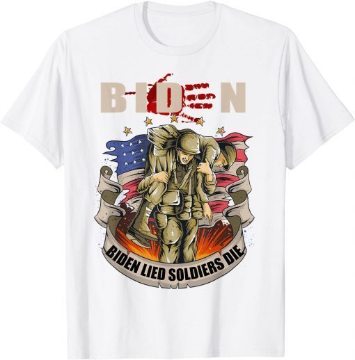 Biden Lied Soldiers Died Republican Anti-Biden Gift Shirt