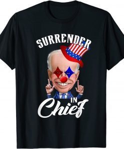 Biden Surrender In Chief Gift Shirt