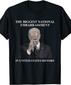 Biden The Biggest National Embarrassment Sarcasm Unisex Shirt