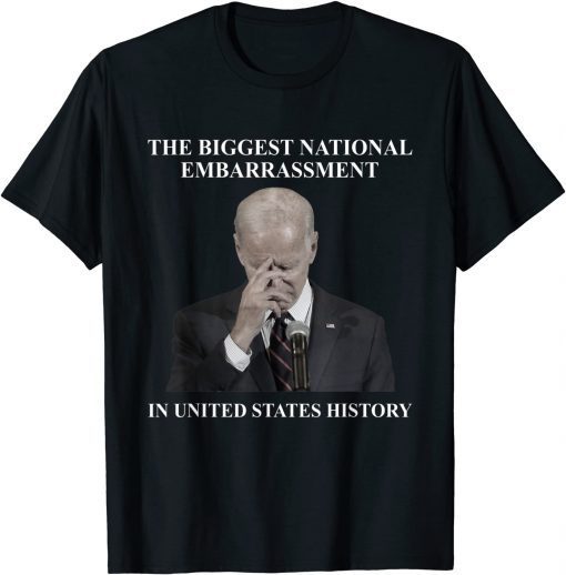 Biden The Biggest National Embarrassment Sarcasm Unisex Shirt