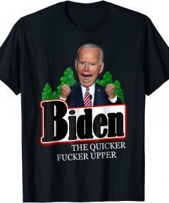 Biden The Quicker Fucker Upper Creepy Joe Sniffer 2021 Shirt