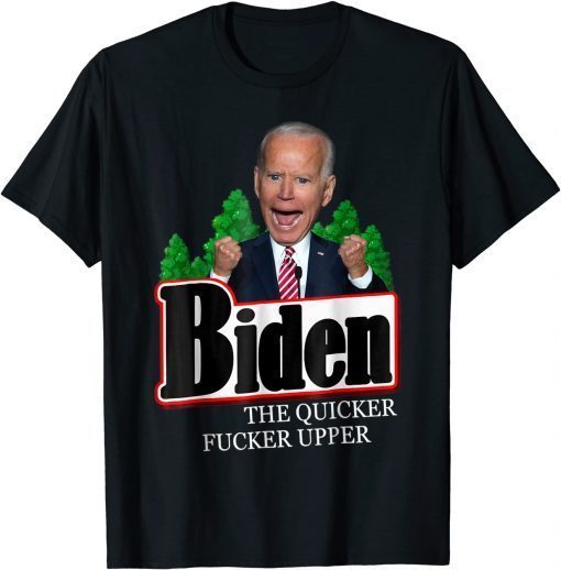 Biden The Quicker Fucker Upper Creepy Joe Sniffer 2021 Shirt