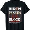 Biden You've Got Our Troops Blood On Your Hands Us Flag Limited Shirt