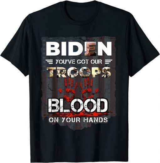 Biden You've Got Our Troops Blood On Your Hands Us Flag Limited Shirt