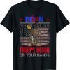 Biden You've Got Our Troops Blood On Your Hands 2021 Shirt