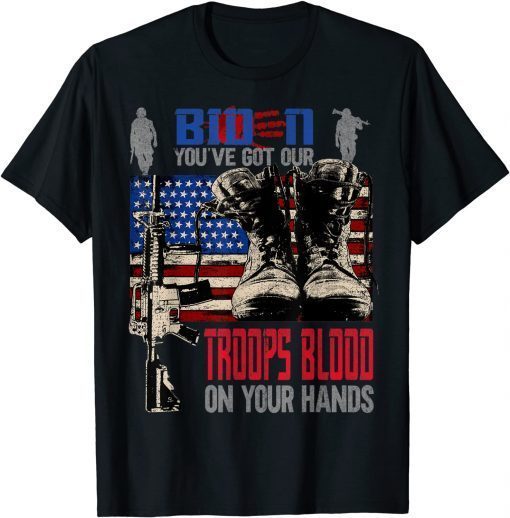 Biden You've Got Our Troops Blood On Your Hands Flag Us Official Shirt