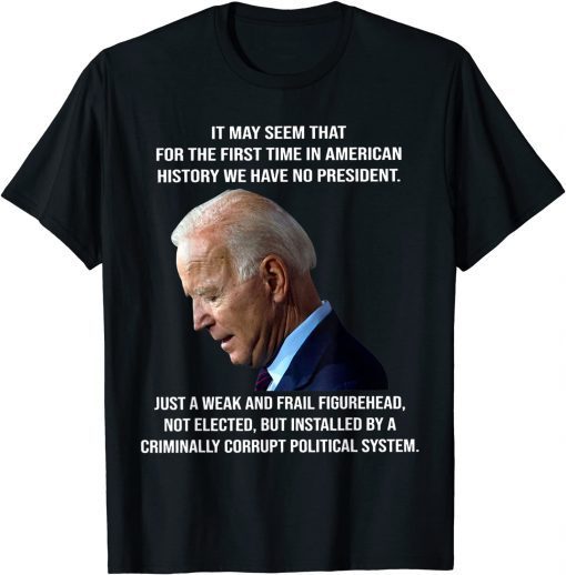 Biden it may seem that for the first time in American 2021 Shirt