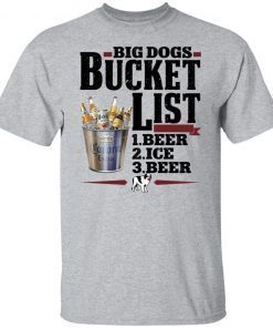 Big dogs bucket list beer ice beer Official Shirt