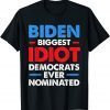 Biggest Idiot Democrats Ever Nominated Anti Biden Official Shirt