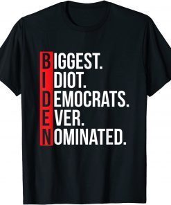 Biggest Idiot Democrats Ever Nominated Anti Biden Classic Shirt