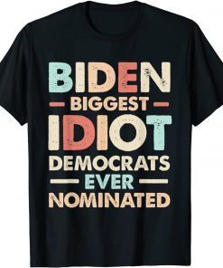 Biggest Idiot Democrats Ever Nominated Anti Biden Vintage Us 2021 Shirt