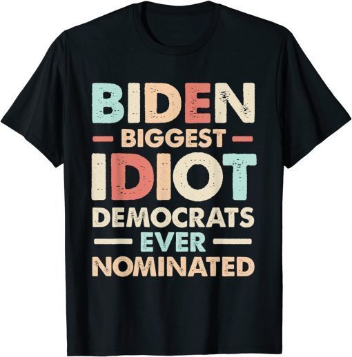 Biggest Idiot Democrats Ever Nominated Anti Biden Vintage Us 2021 Shirt