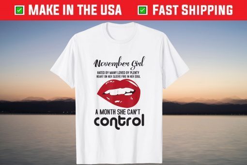 Birthday November Girl Kiss Lips Fire in her Soul T-Shirt