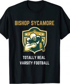 Bishop Sycamore Totally Real Varsity Football Team Gift Shirt