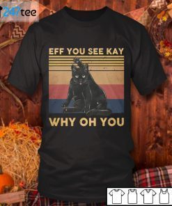 Black Cat Eff You See Kay Why Oh You 2021 Shirt