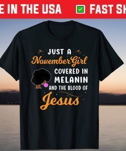 Black Queen Just A Girl November Birthday Melanin & Jesus Shirt