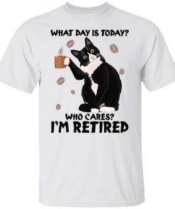 Black cat what day is today who cares i’m retired Unisex Shirt