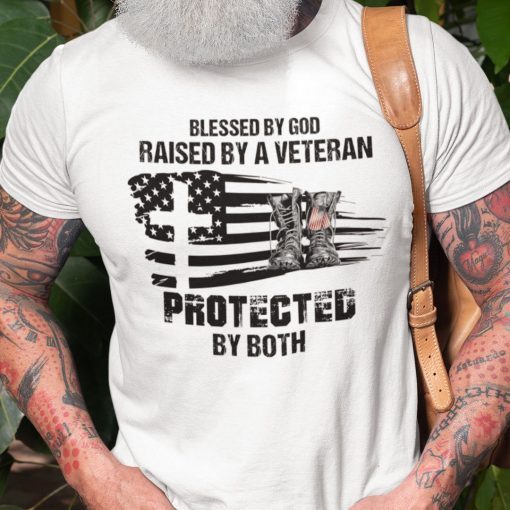 Blessed By God Raised By A Veteran Protected By Both Gift Shirt